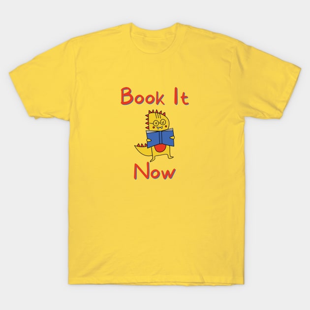 Book It Now T-Shirt by Hoydens R Us